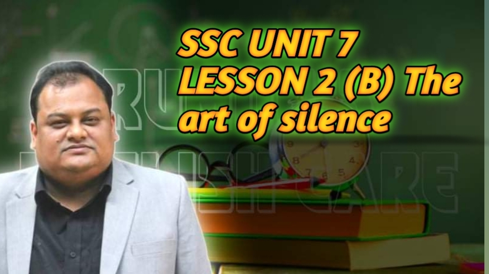 SSC Unit 7 Lesson 2 B The art of silence