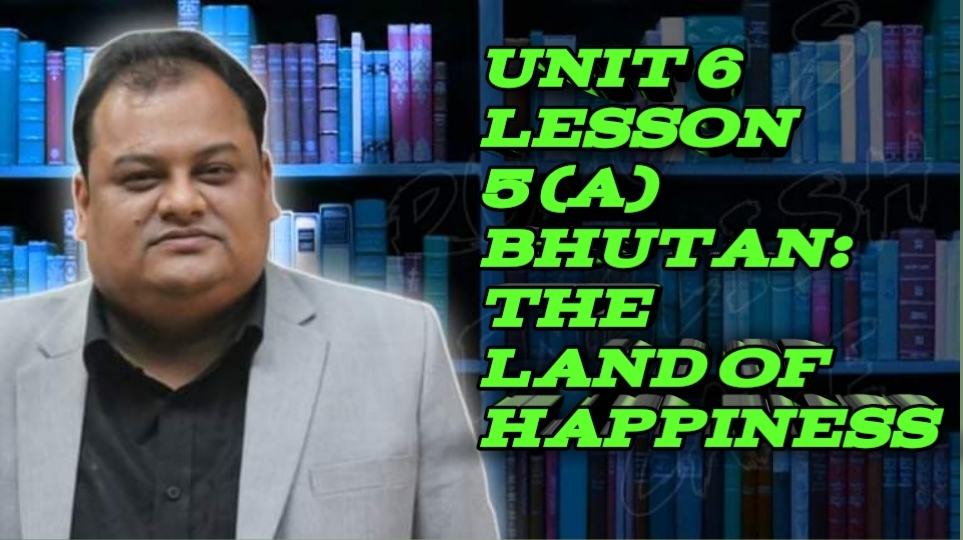 SSC Unit 6 Lesson 5 Bhutan The land of happiness