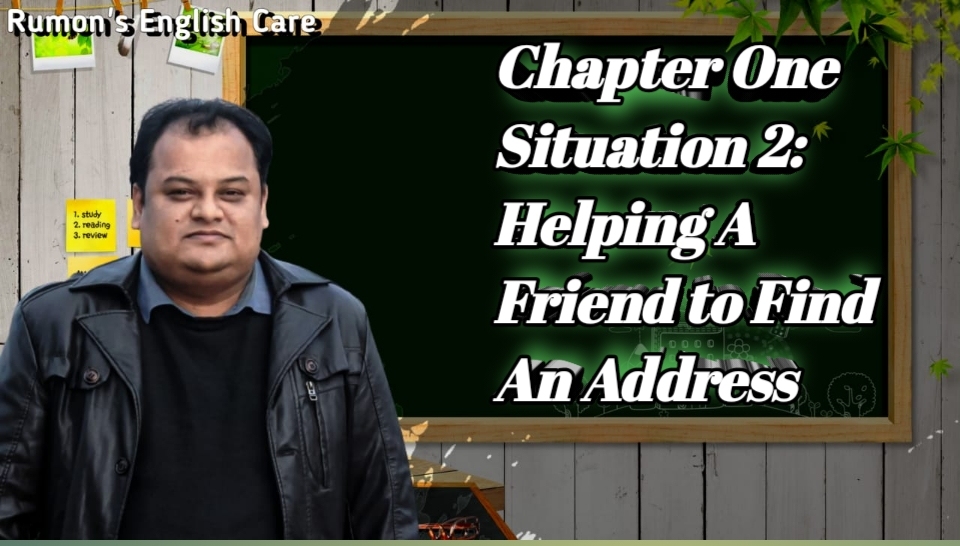 Chapter One; Situation 2: Helping a Friend to Find An Address