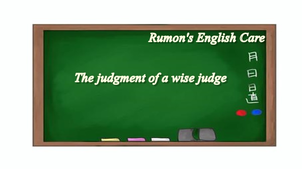 The judgment of a wise judge