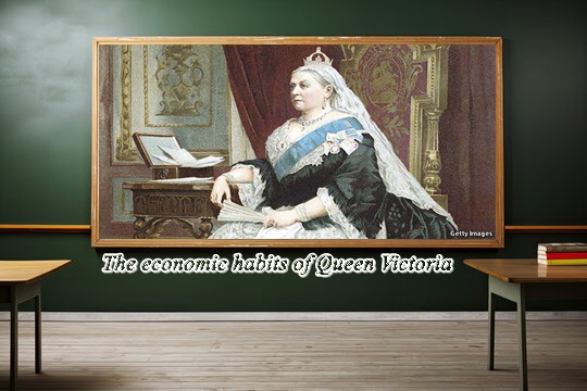 The economic habits of Queen Victoria