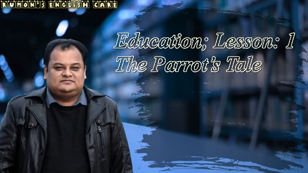 Unit: One: Education; Lesson: 1 The Parrot’s Tale