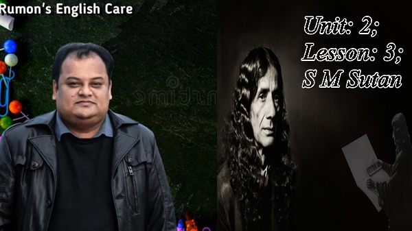 Unit: 2; Lesson: 3; S M Sutan
