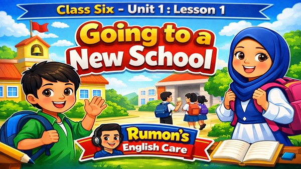 Unit: 1; Lesson: 1; Going to a New School