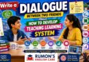 Write a dialogue between two friends about how to develop teaching learning system