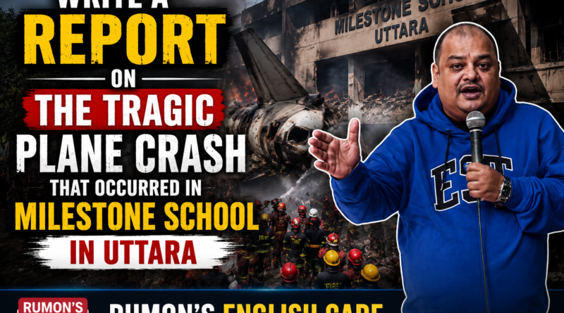 Write a report on the tragic plane crash that occurred in Milestone School in Uttara